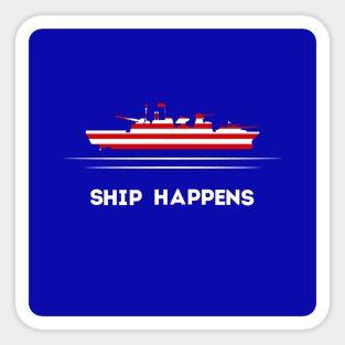 Ship Happens Sticker